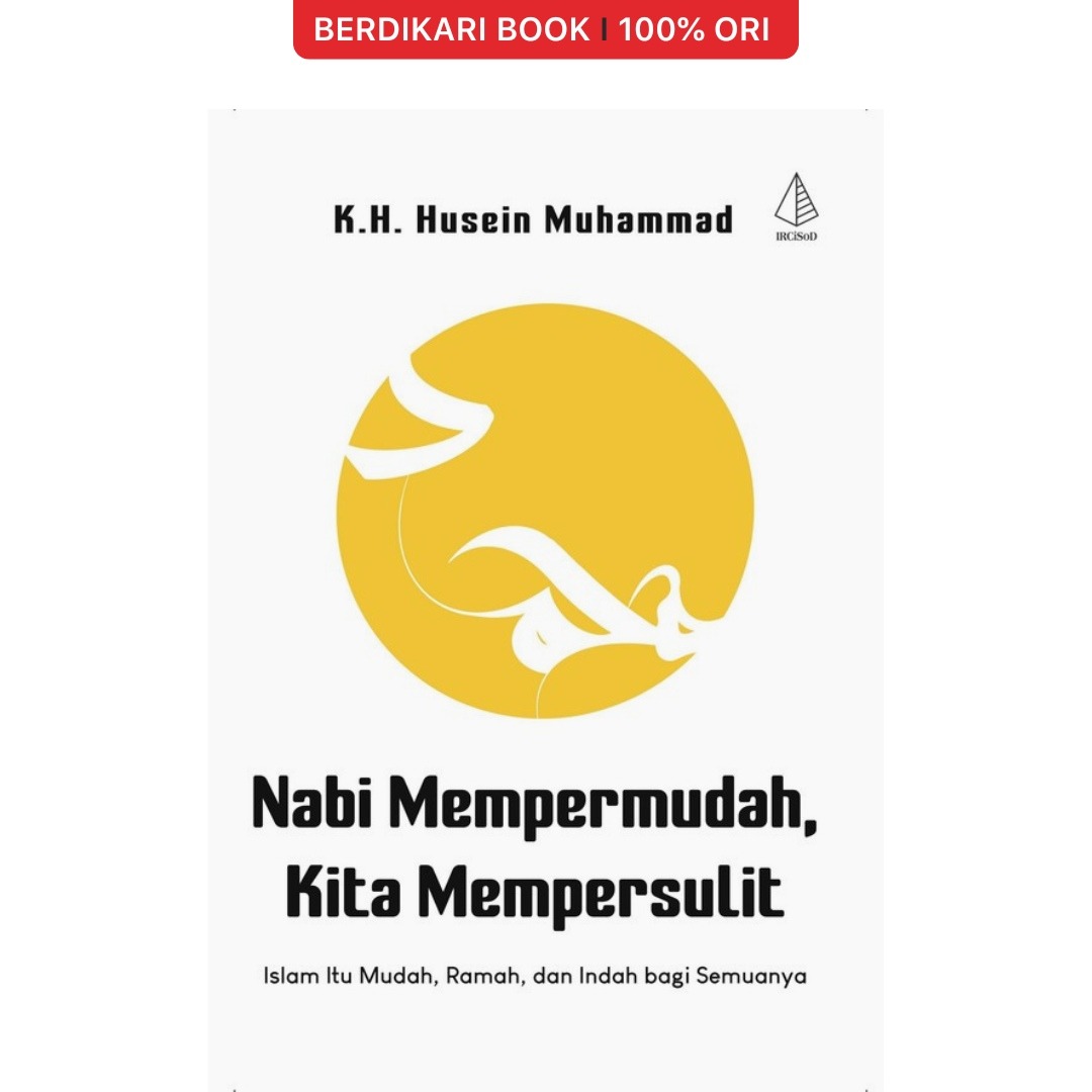 Nabi Mempermudah Kita Mempersulit (Husein Muhammad) - Diva Press