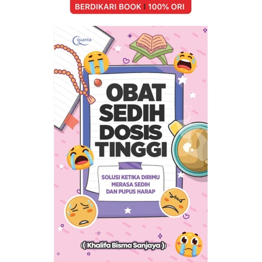 Image of Obat Sedih Dosis Tinggi: Solusi Ketika Dirimu Merasa Sedih dan Pupus Harap - Gramedia