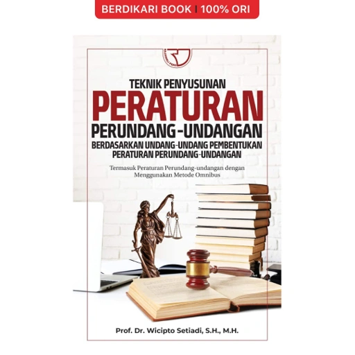 Image of Teknik Penyusunan Peraturan Perundang-Undangan Berdasarkan Undang-Undang Pembentukan Peraturan Perundang-Undangan – Wicipto Setiadi - Rajawali Pers