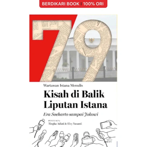 Image of Wartawan Istana Menulis 79 Kisah di Balik Liputan Istana Era Soeharto sampai Jokowi - Gramedia