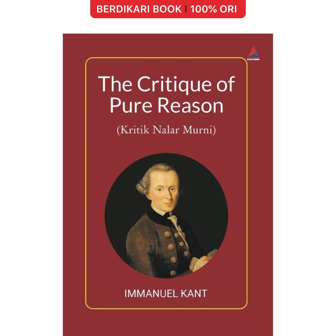 Kant; The Critique of Pure Reason (Kritik Nalar Murni) - Anak Hebat