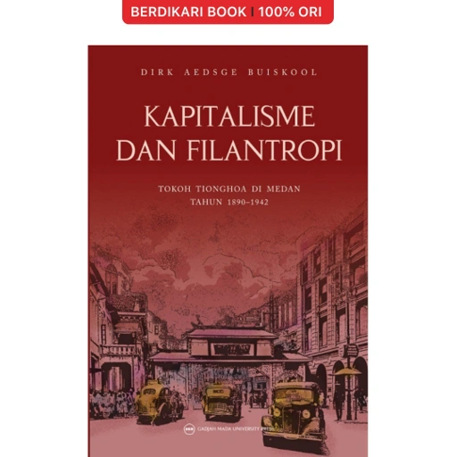 Image of Kapitalisme dan Filantropi: Tokoh Tionghoa di Medan Tahun 1890 s.d. 1942 - UGM Press