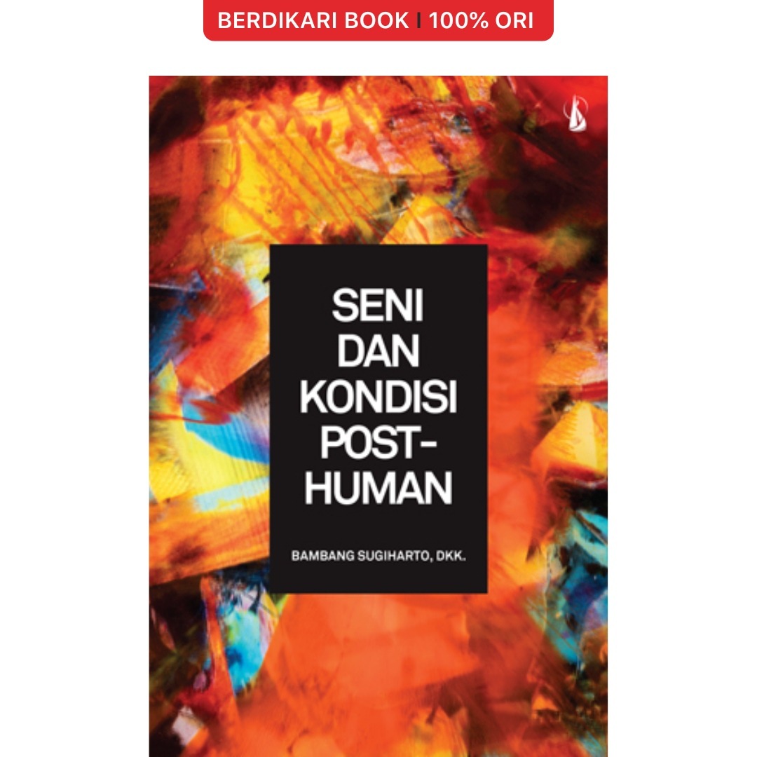 Seni dan Kondisi Post-Human - Kanisius
