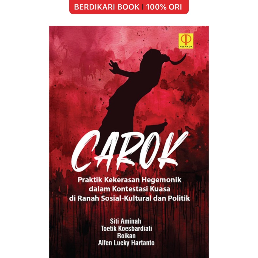 Carok: Praktik Kekerasan Hegemonik dalam Kontestasi Kuasa di Ranah Sosial-Kultural dan Politik - Prenadamedia
