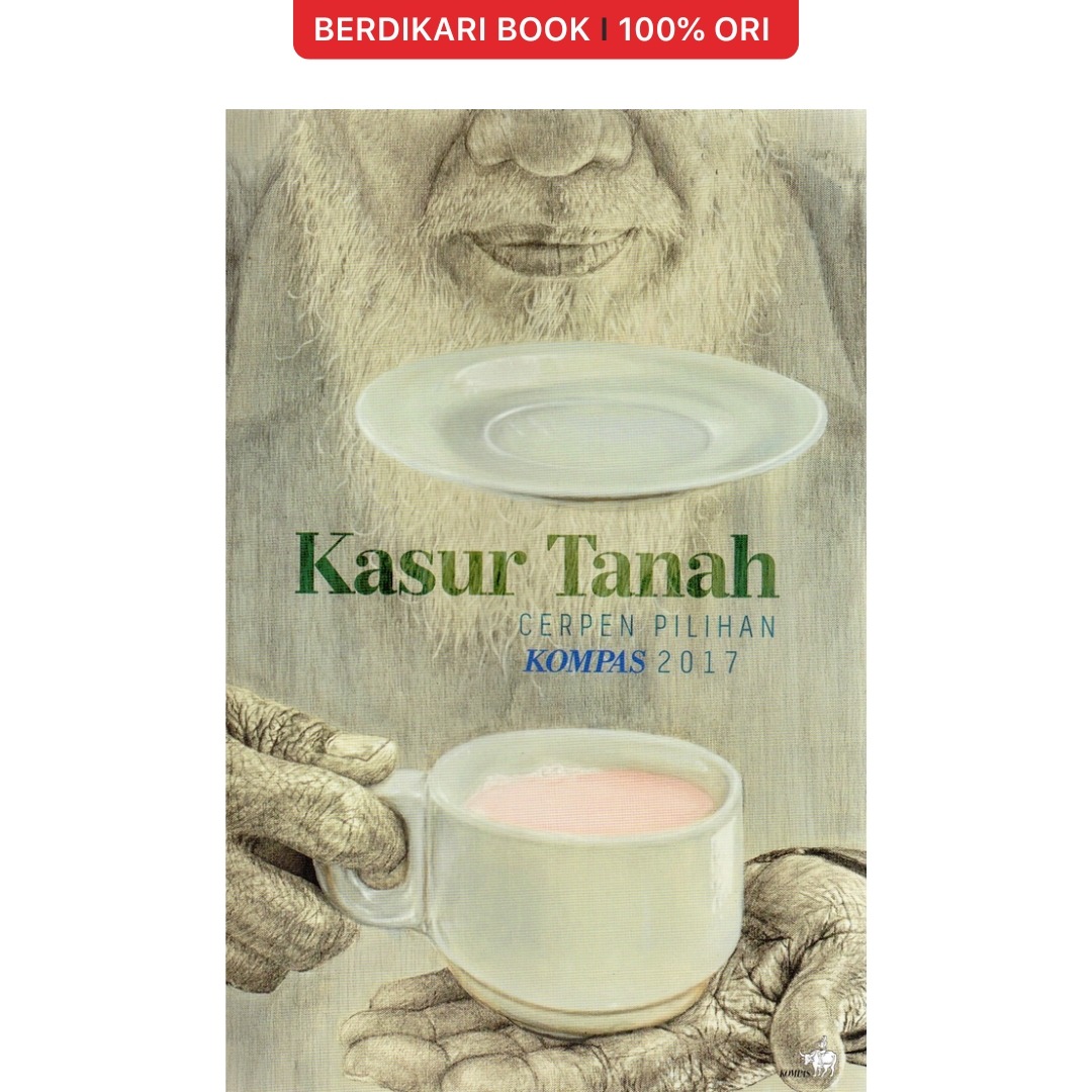 Cerpen Pilihan Kompas 2017 Kasur Tanah - Gramedia