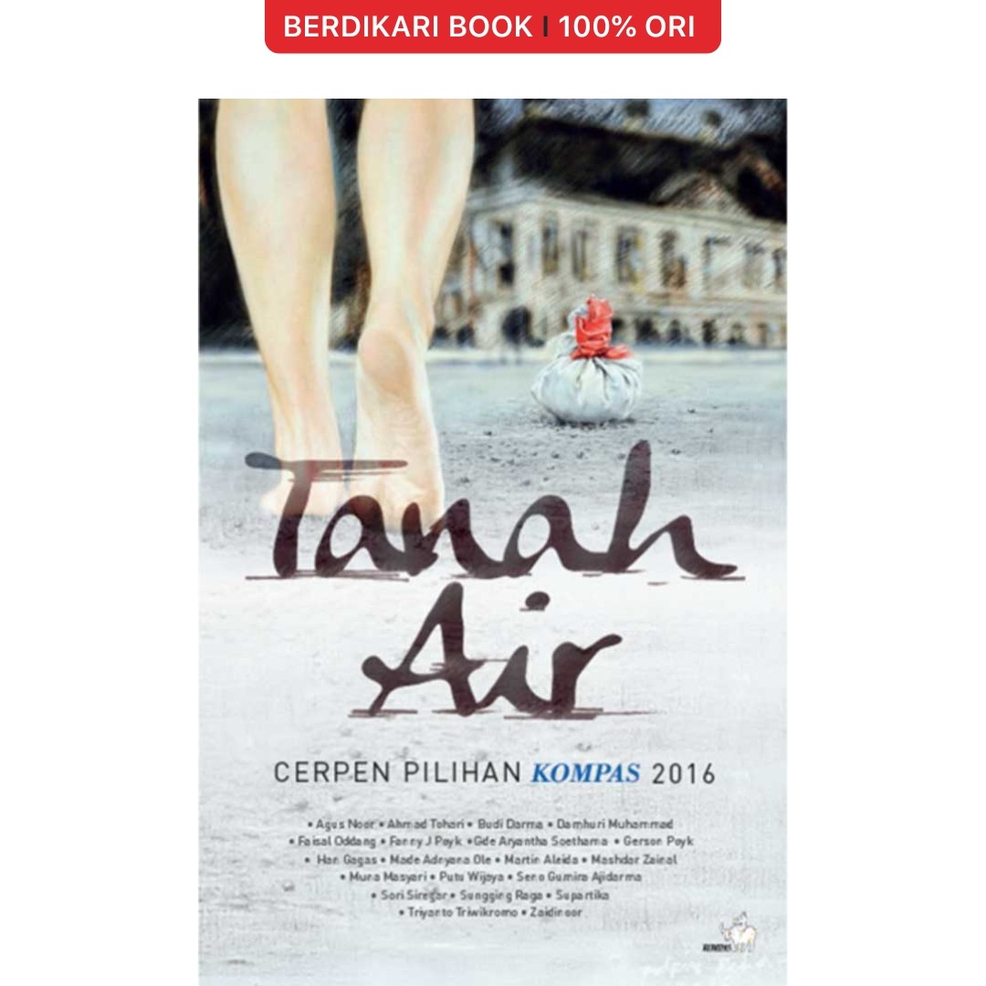 Cerpen Pilihan Kompas 2016 Tanah Air - Gramedia