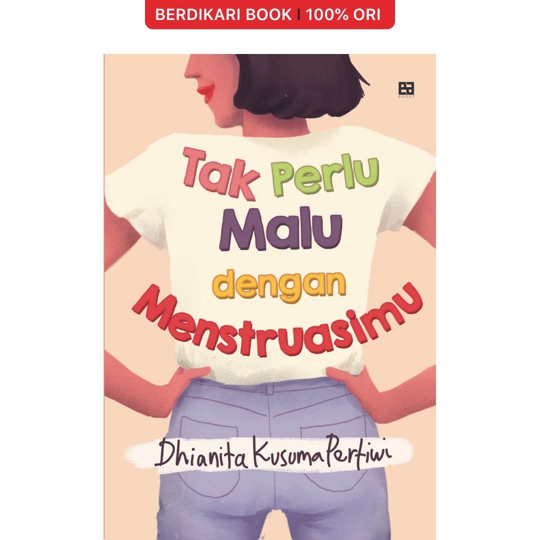 Tak Perlu Malu dengan Menstruasimu - EA Books