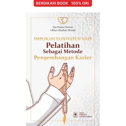 Image of Implikasi Tazkiyatun Nafs: Pelatihan sebagai Metode Pengembangan Karier – Nur Pratiwi Noviati, Lifthya Ahadiati Akmala - Rajawali Pers
