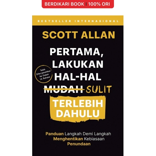 Pertama, Lakukan Hal-Hal Sulit Terlebih Dahulu (Scott Allan) - Alvabet