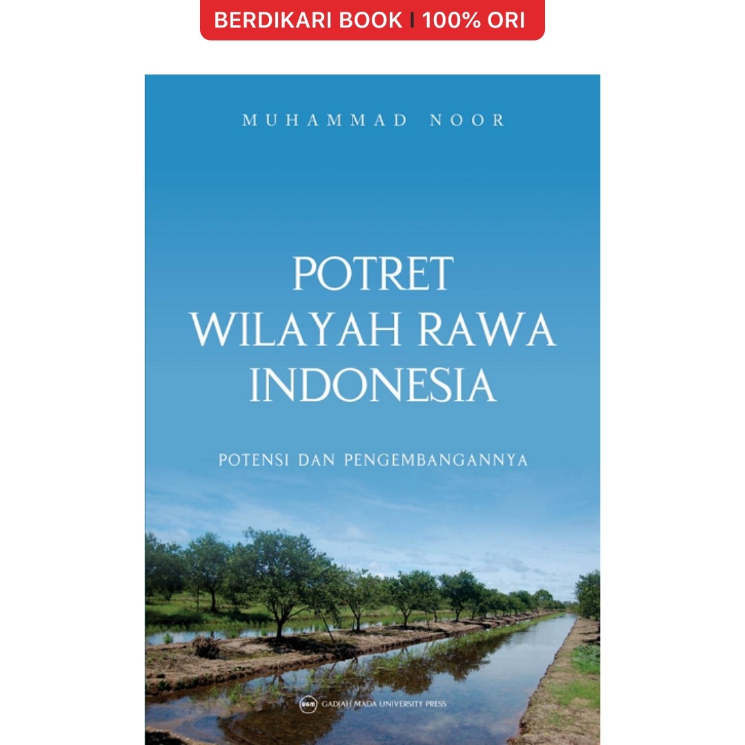 Potret Wilayah Rawa Indonesia: Potensi dan Pengembangannya - UGM Press