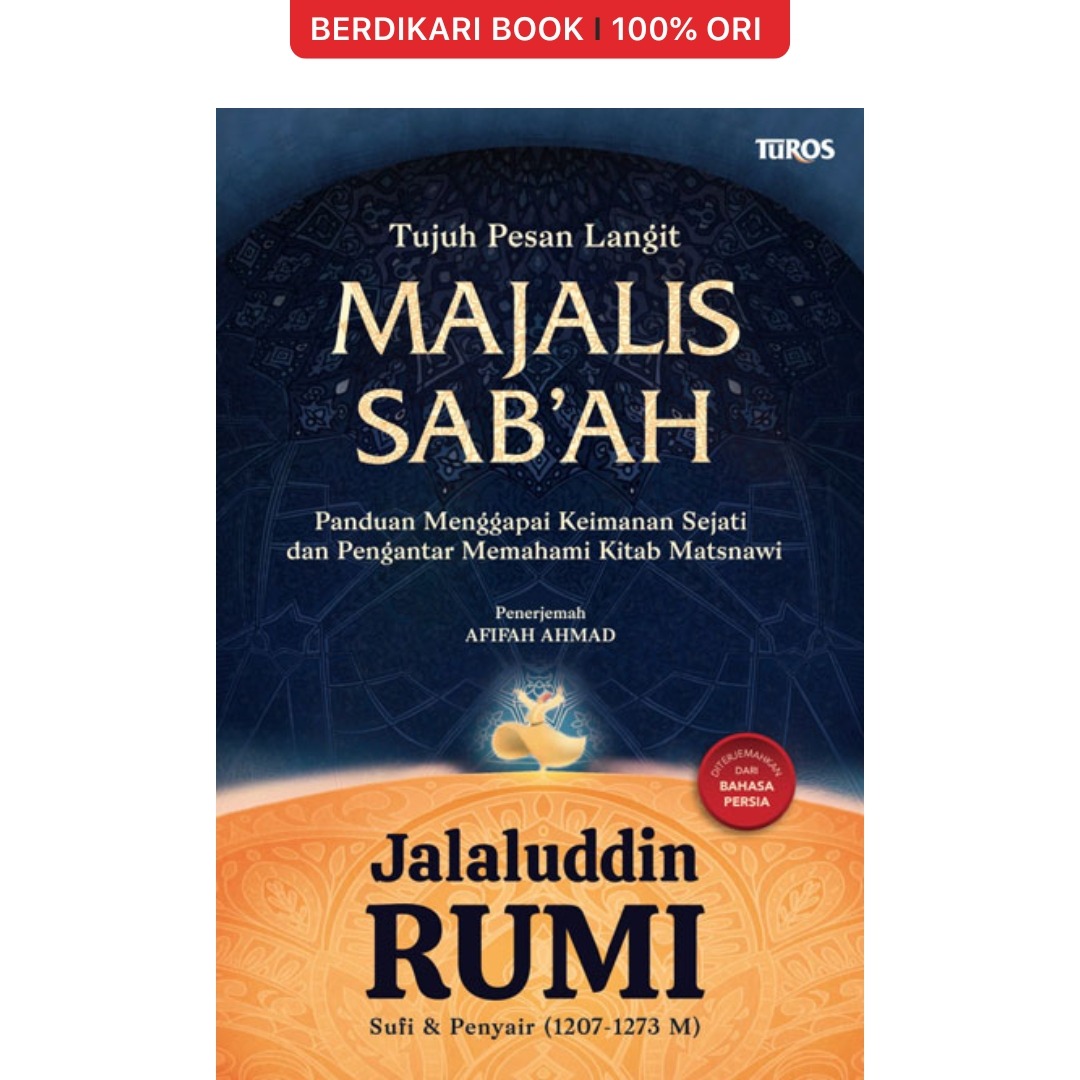 MAJALIS SAB’AH: TUJUH PESAN LANGIT Panduan Menggapai Keimanan Sejati dan Pengantar Memahami Kitab Matsnawi (Jalaluddin Rumi) - Renebook