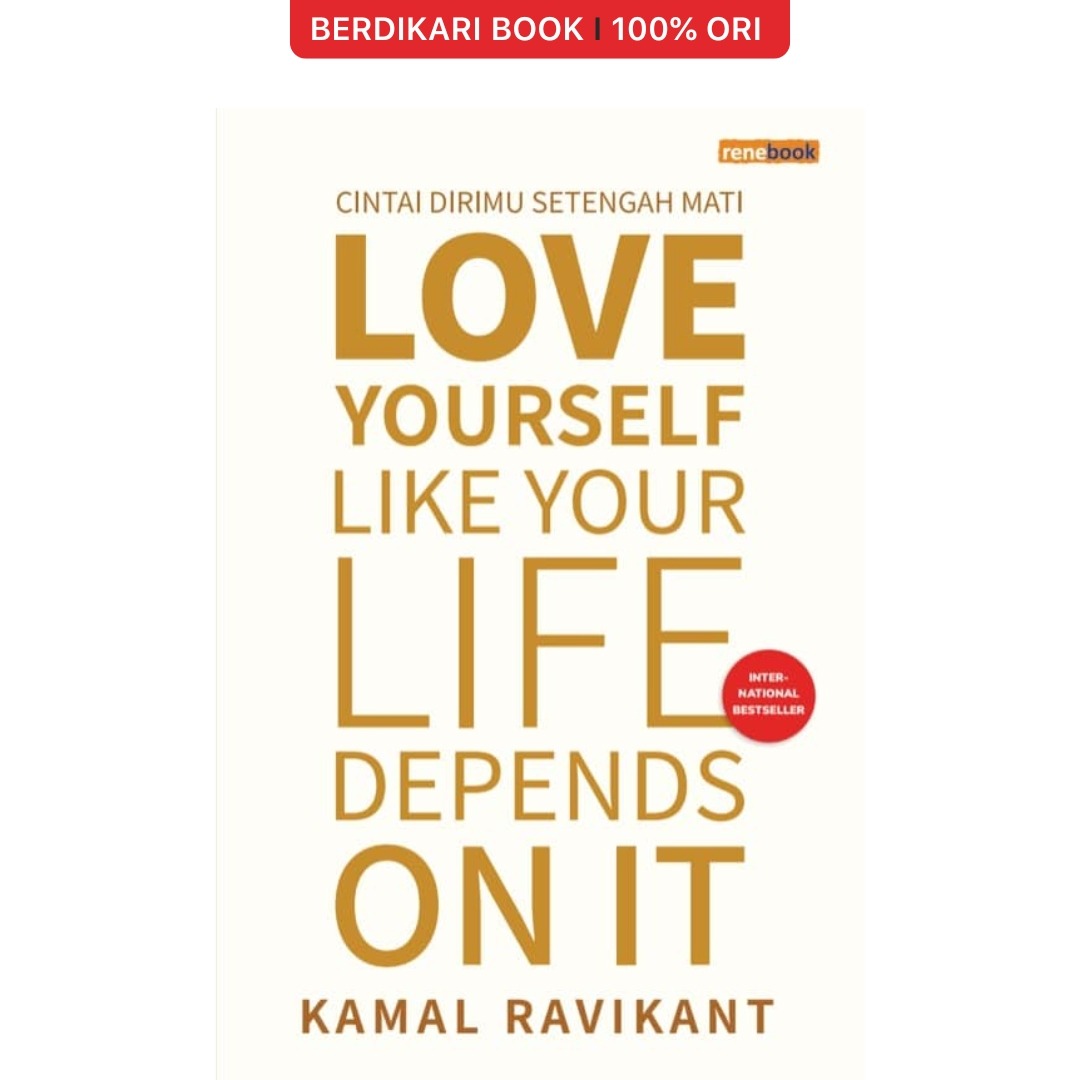 Love Yourself Like Your Life Depends on It: Cintai Dirimu Setengah Mati - Renebook
