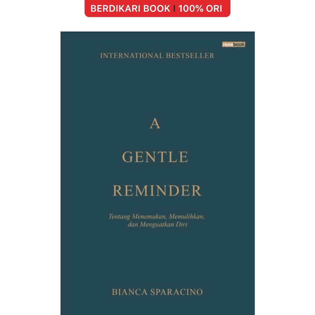 A Gentle Reminder Tentang Menemukan, Memulihkan, dan Menguatkan Diri - Renebook