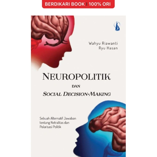 Image of Neuropolitik dan Social Decision Making, Sebuah Alternatif Jawaban tentang Netralitas dan Polarisasi Politik - Kanisius