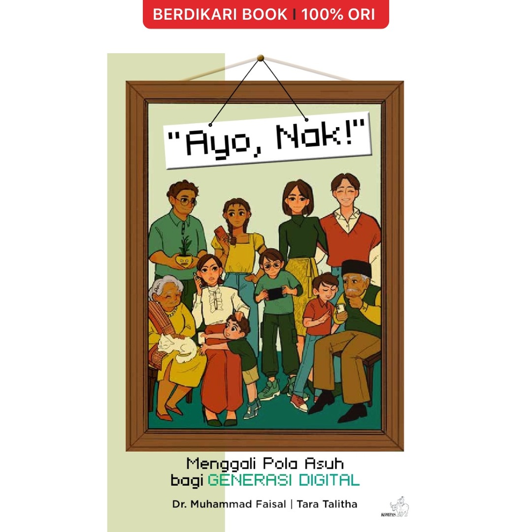 “Ayo, Nak!” Menggali Pola Asuh bagi Generasi Digital - Gramedia