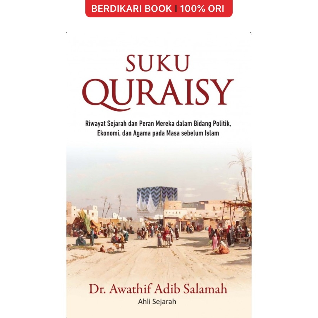 Suku Quraisy: Riwayat Sejarah dan Peran Mereka dalam Bidang Politik, Ekonomi, dan Agama pada Masa sebelum Islam - Alvabet