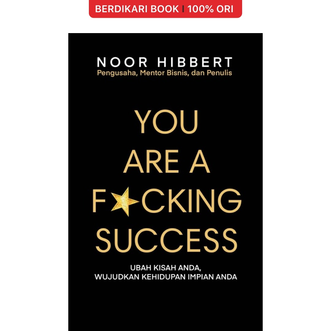 You Are a F*cking Success: Ubah Kisah Anda, Wujudkan Kehidupan Impian Anda - Alvabet