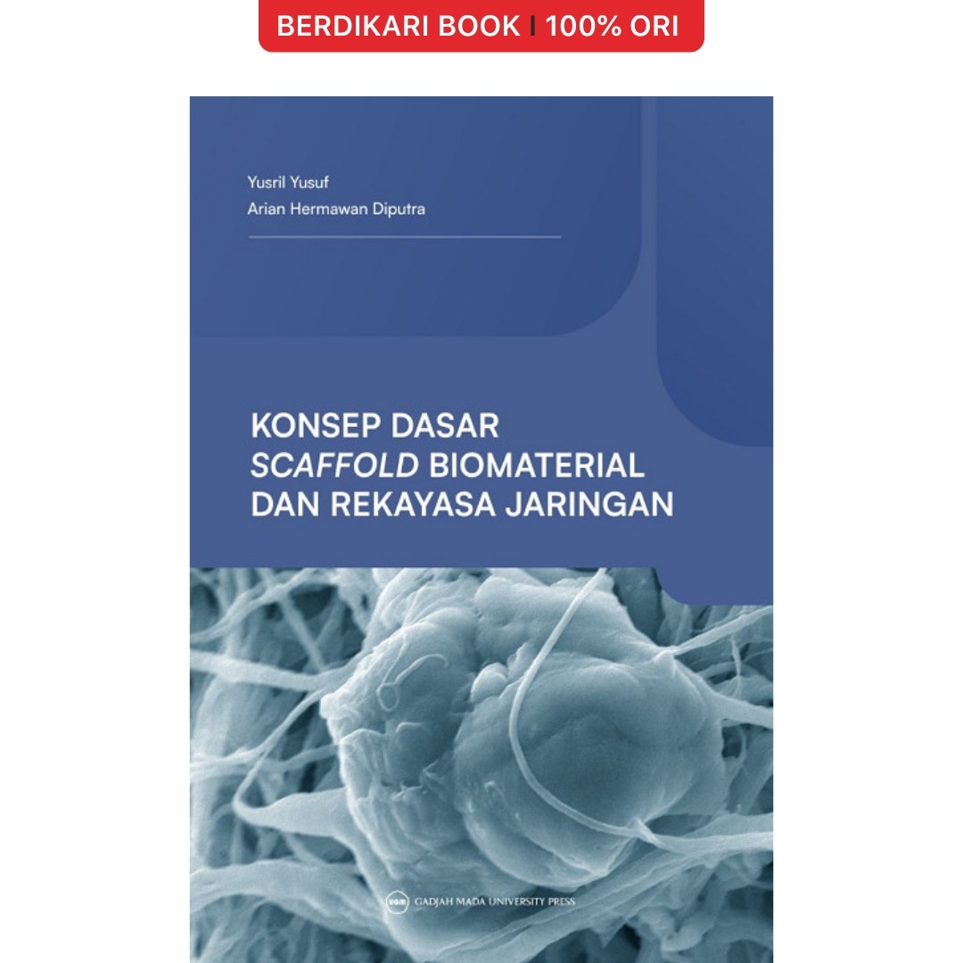 Konsep Dasar Scaffold Biomaterial dan Rekayasa Jaringan - UGM Press