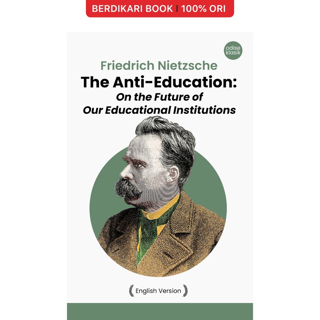Nietzsche; The Anti-Education: On the Future of Our Educational Institutions (English Version) - Odyssee