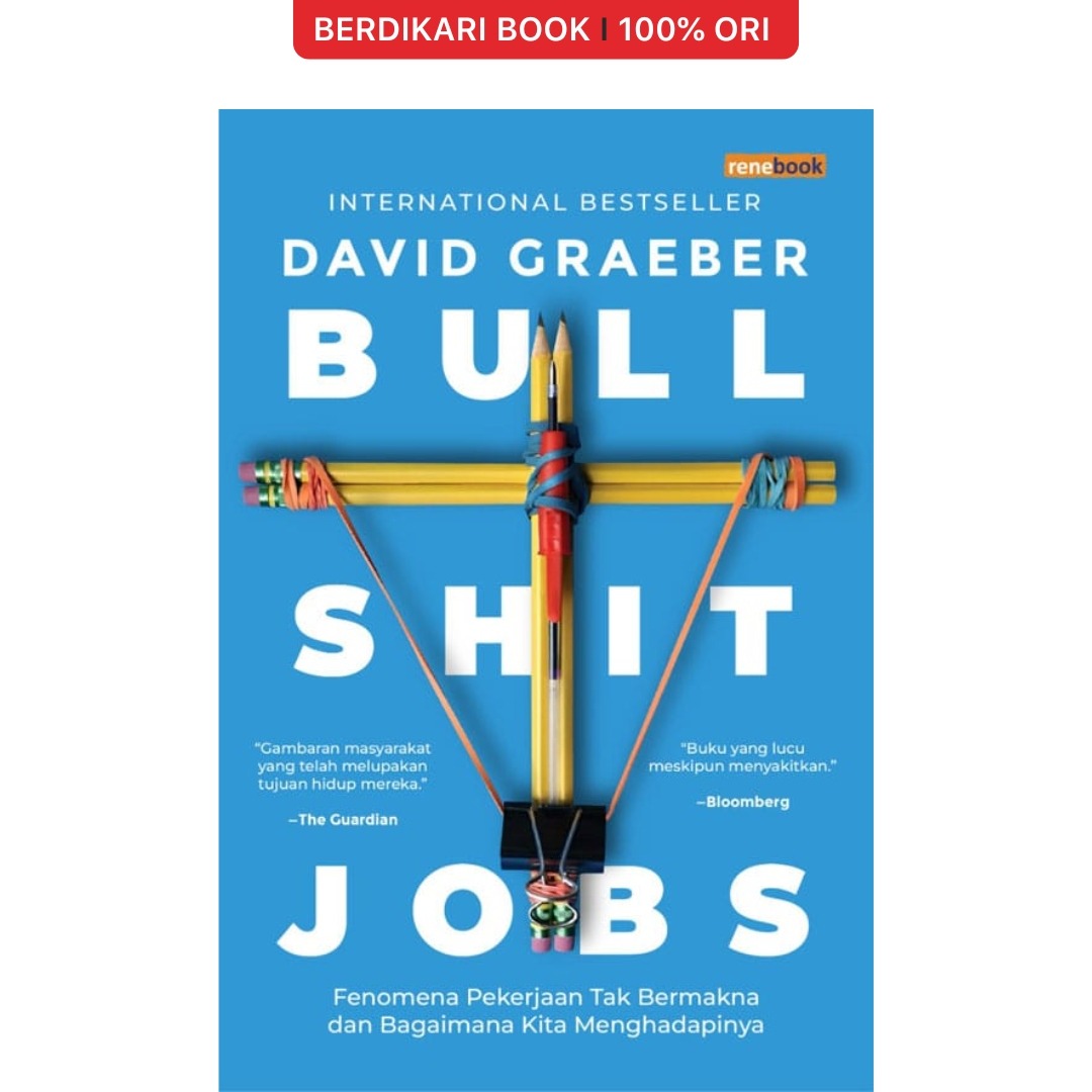 Bullshit Jobs: Fenomena Pekerjaan Tak Bermakna dan Bagaimana Kita Menghadapinya - Renebook