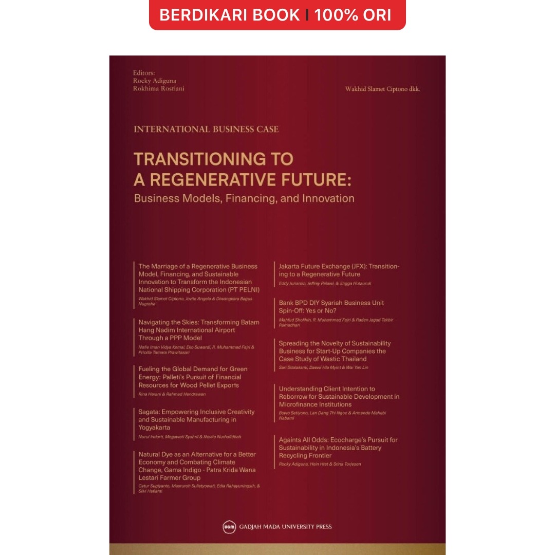 International Business Case Transitioning to a Regenerative Future: Business Models- Financing-and Innovation - UGM Press