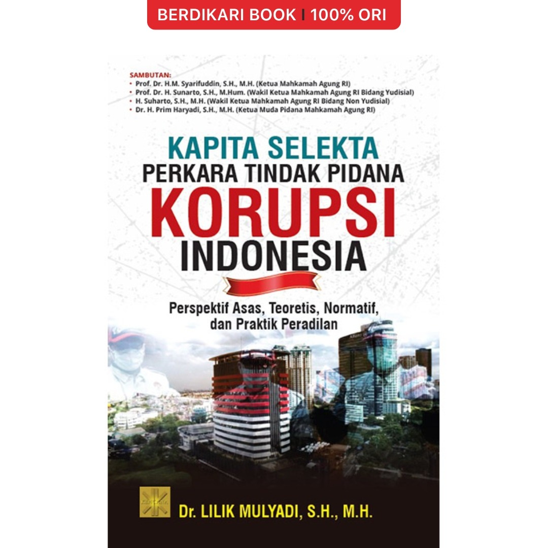 KAPITA SELEKTA PERKARA TINDAK PIDANA KORUPSI INDONESIA: Perspektif Asas, Teoretis, Normatif, dan Praktik Peradilan - Prenadamedia