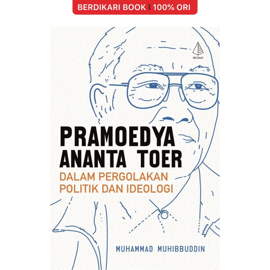 Pramoedya Ananta Toer dalam Pergolakan Politik dan Ideologi - Diva Press