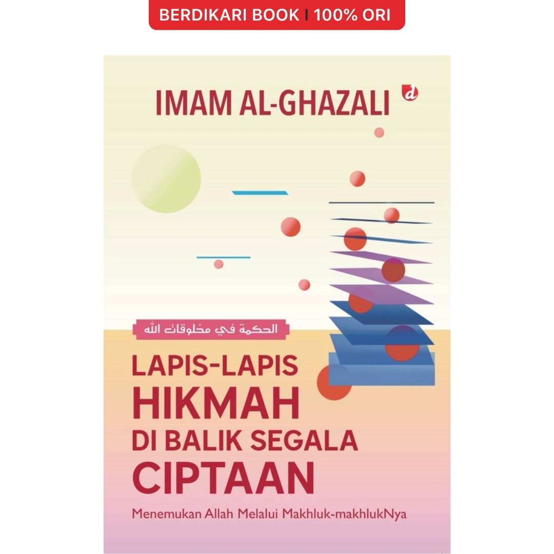 Al-Ghazal; Lapis-lapis Hikmah di Balik Segala Ciptaan (Menemukan Allah Melalui Makhluk-makhlukNya) - Diva Press