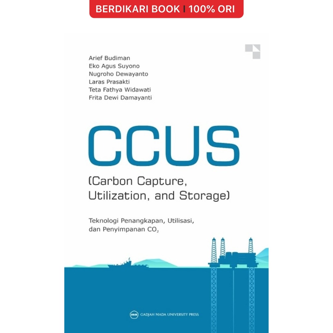 CCUS (Carbon Capture-Utilization and Storage): Teknologi Penangkapan - Utilisasi dan Penyimpanan CO2 - UGM Press