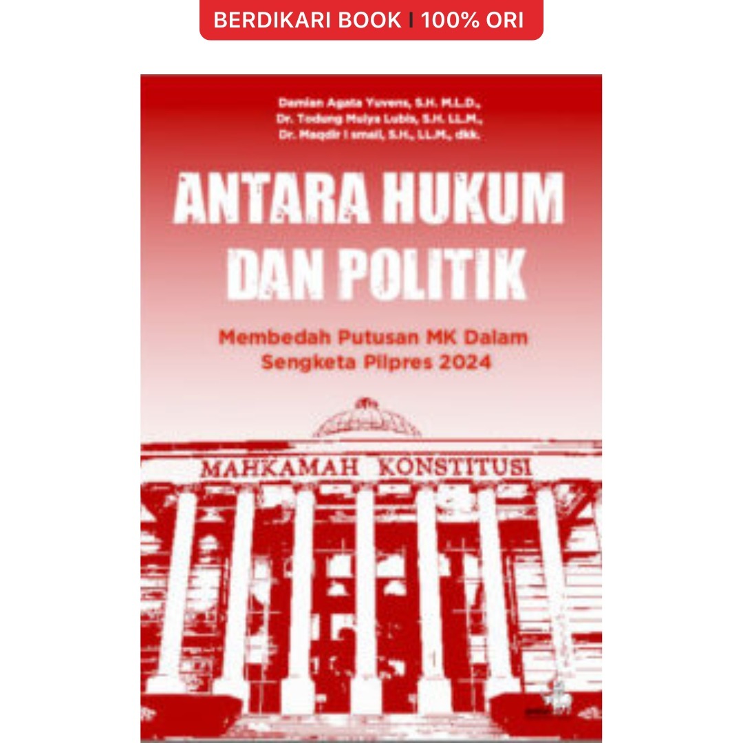 Antara Hukum dan Politik: Membedah Putusan MK dalam Sengketa Pilpres 2024 - Gramedia