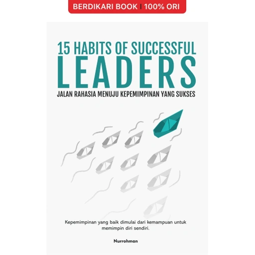 Image of 15 Habits Of Successful Leaders: Jalan Rahasia Menuju Kepemimpinan Yang Sukses - Indoliterasi