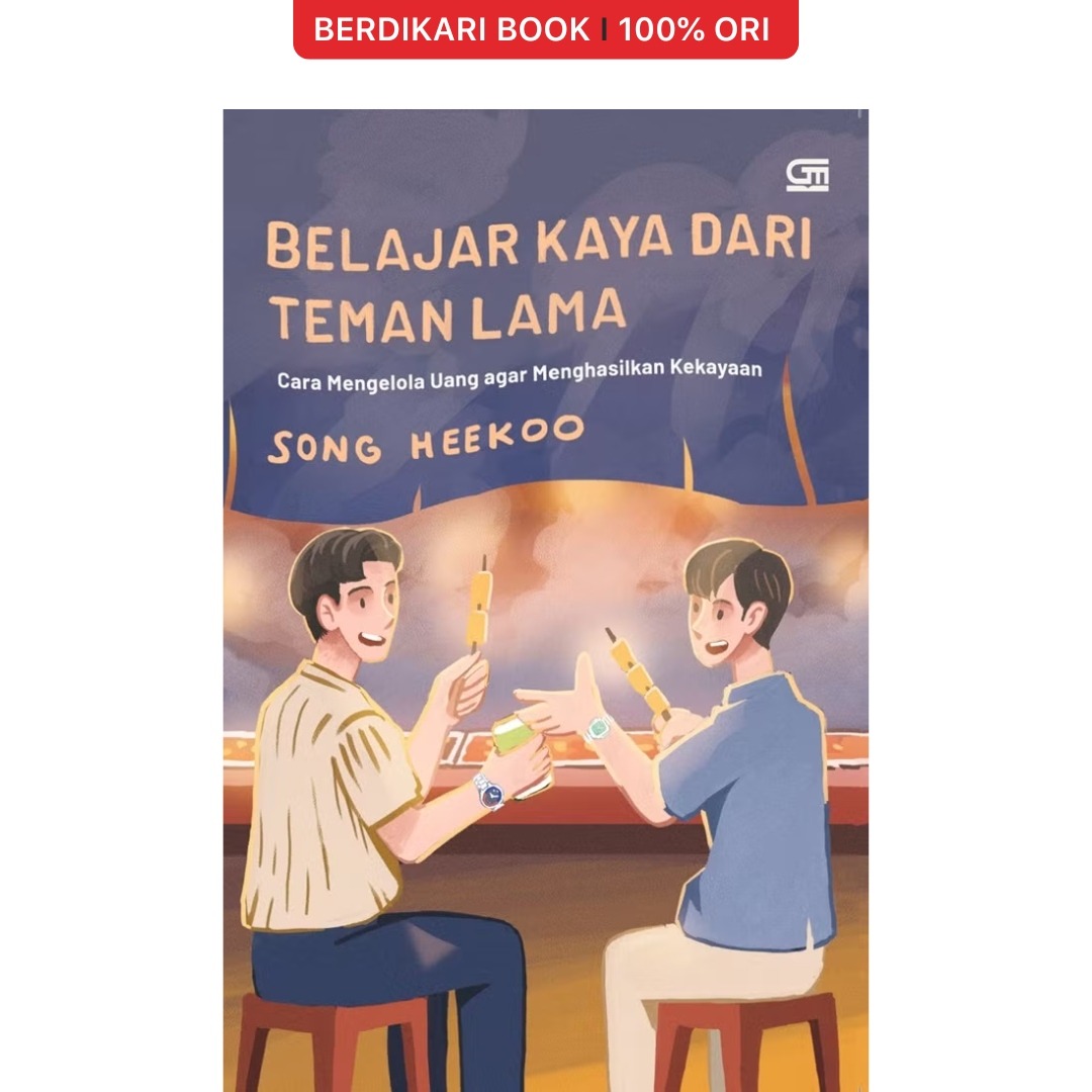 Belajar Kaya dari Teman Lama: Cara Mengelola Uang agar Menghasilkan Kekayaan - Gramedia