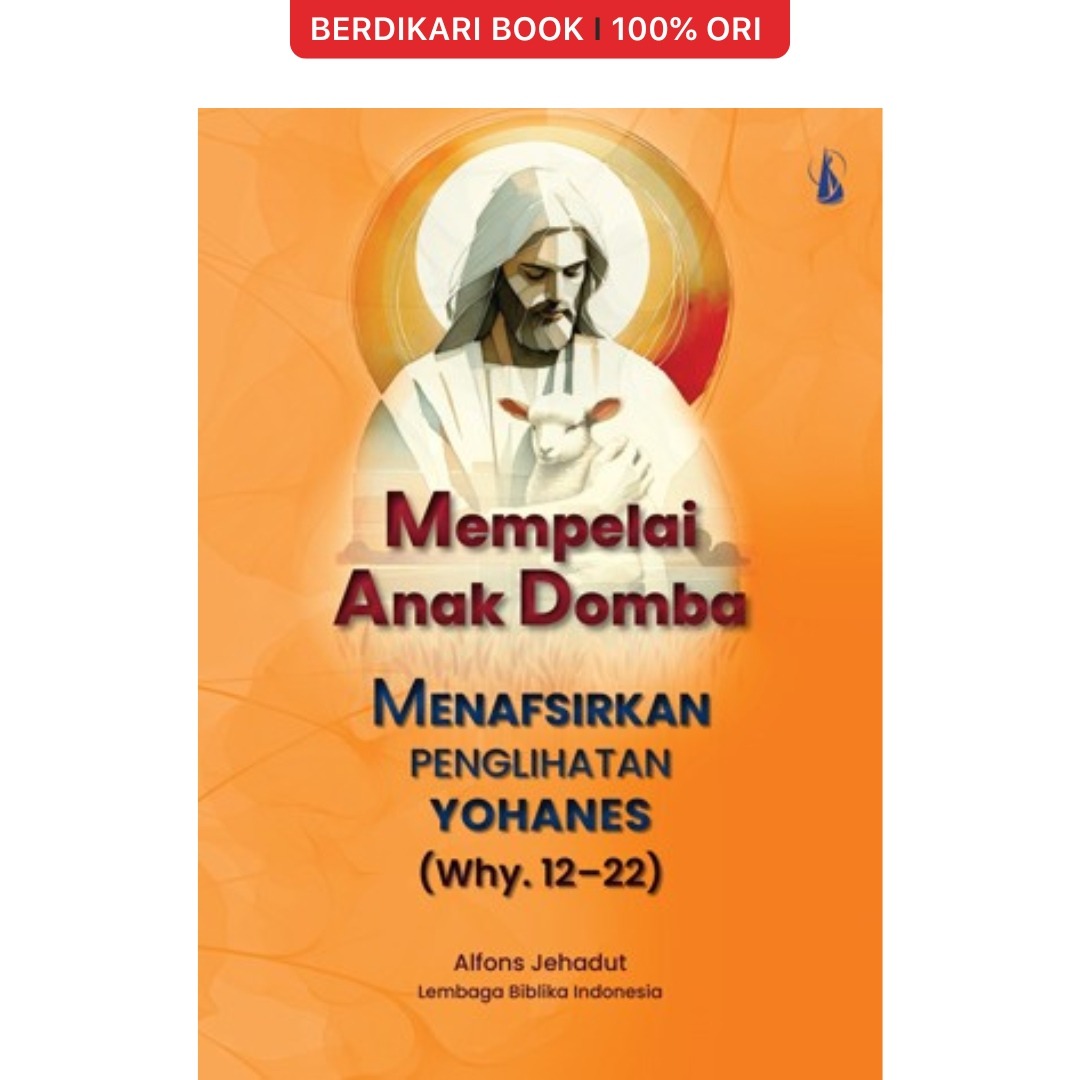 Mempelai Anak Domba Menafsirkan Penglihatan Yohanes (Why. 12–22) - Kanisius