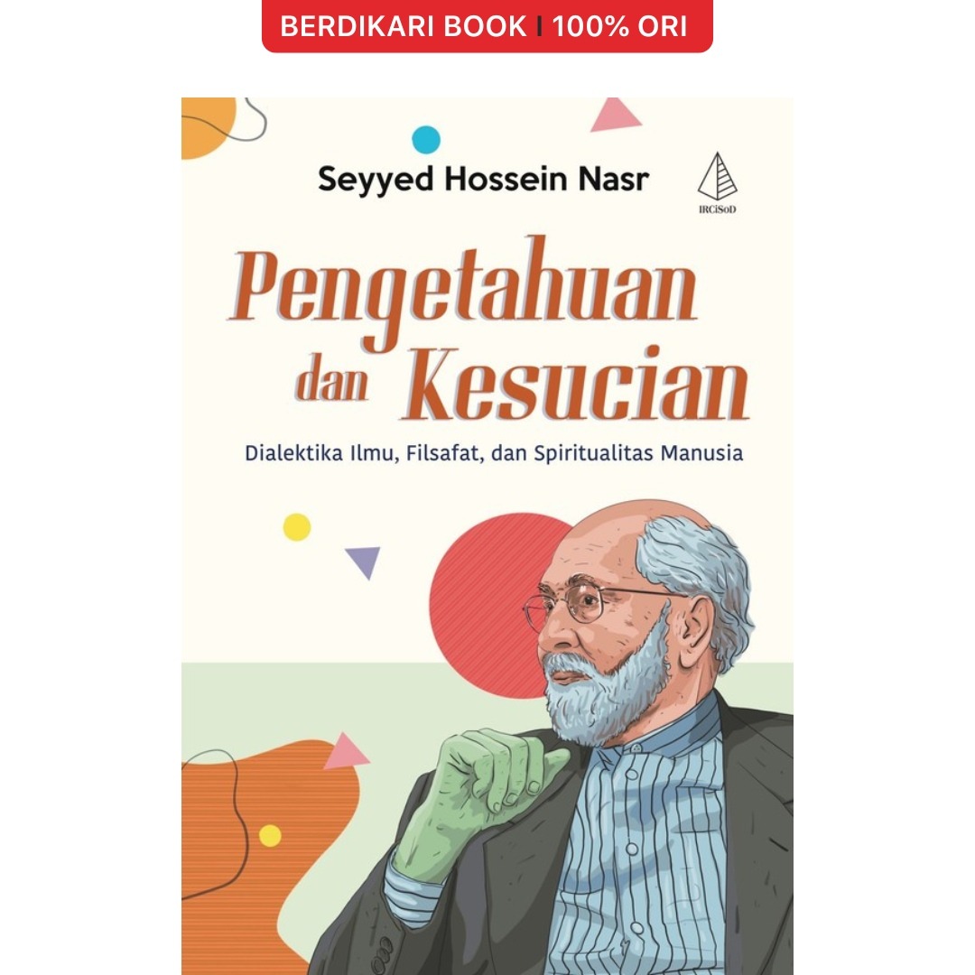 Pengetahuan dan Kesucian (Dialektika Ilmu, Filsafat, dan Spiritualitas Manusia) - Diva Press