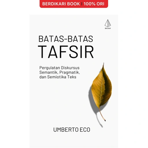 Image of Umberto Eco; Batas-Batas Tafsir (Pergulatan Diskursus Semantik, Pragmatik, dan Semiotika Teks) - Diva Press
