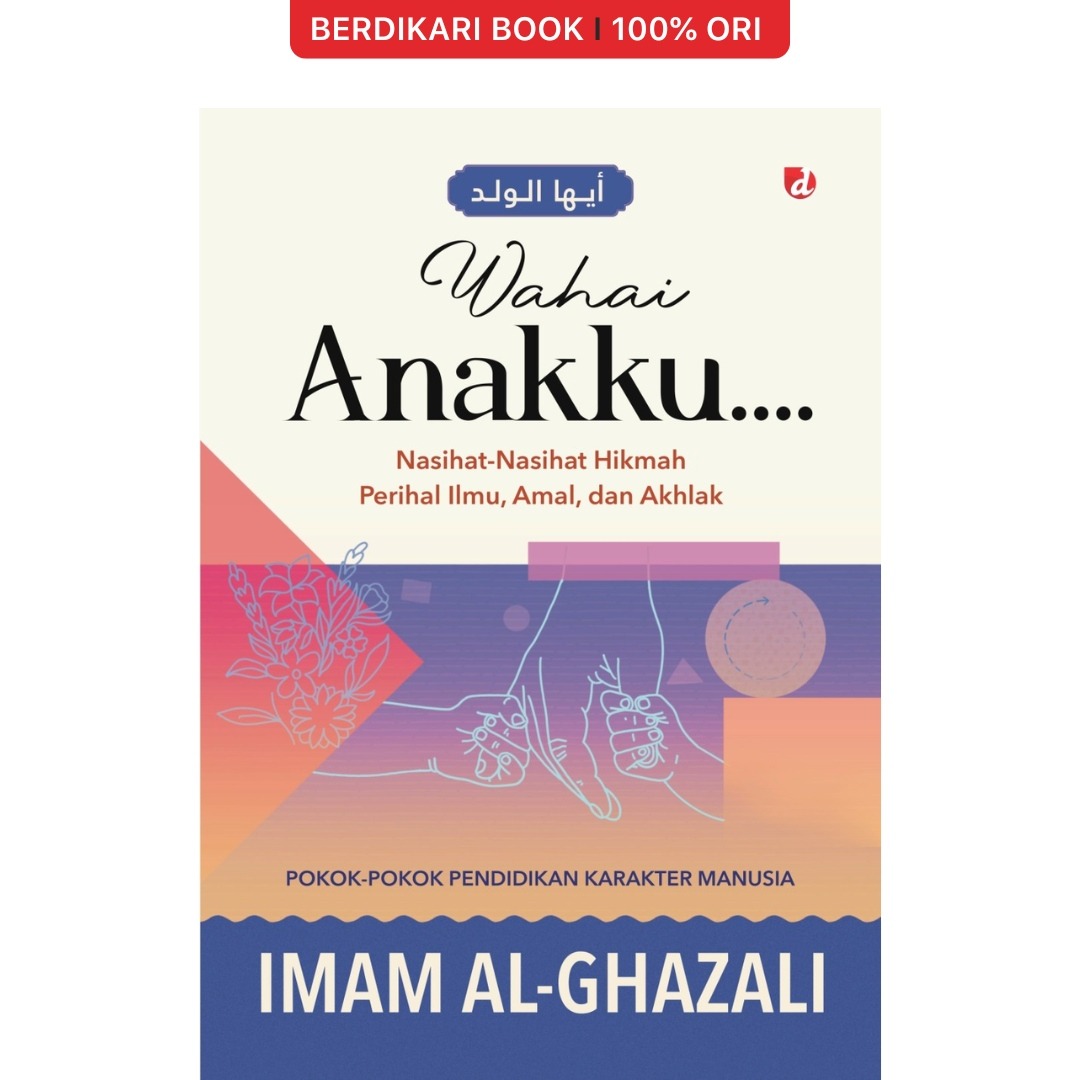 Ghazali; Wahai Anakku (Ayyuhal Walad) Nasihat-nasihat Hikmah Perihal Ilmu, Amal, dan Akhlak - Diva Press