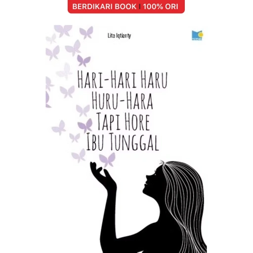 Image of Hari-Hari Haru Huru-Hara tapi Hore Ibu Tunggal - Gramedia