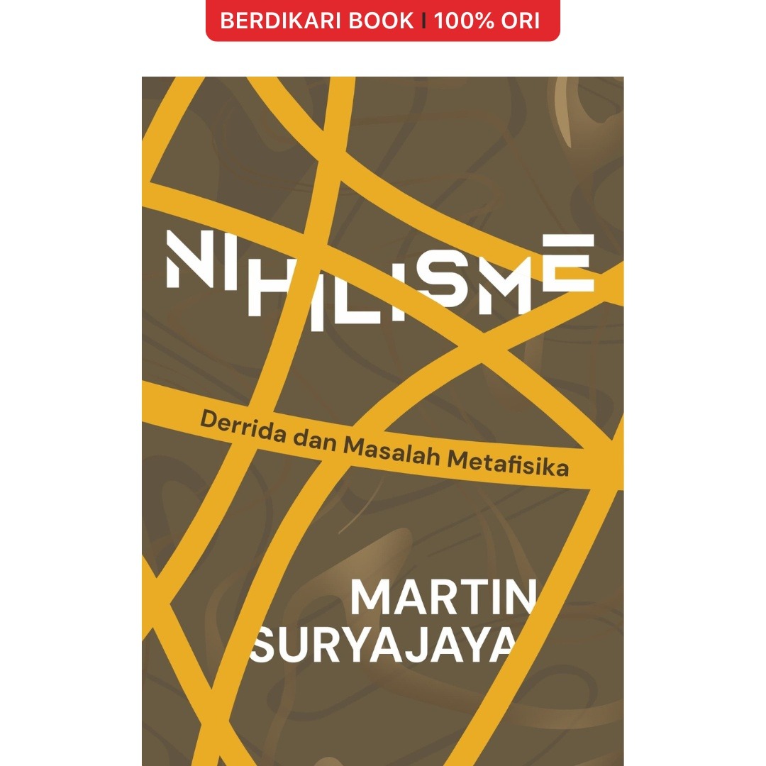 Nihilisme: Derrida dan Masalah Metafisika (Martin Suryajaya) - Cantrik