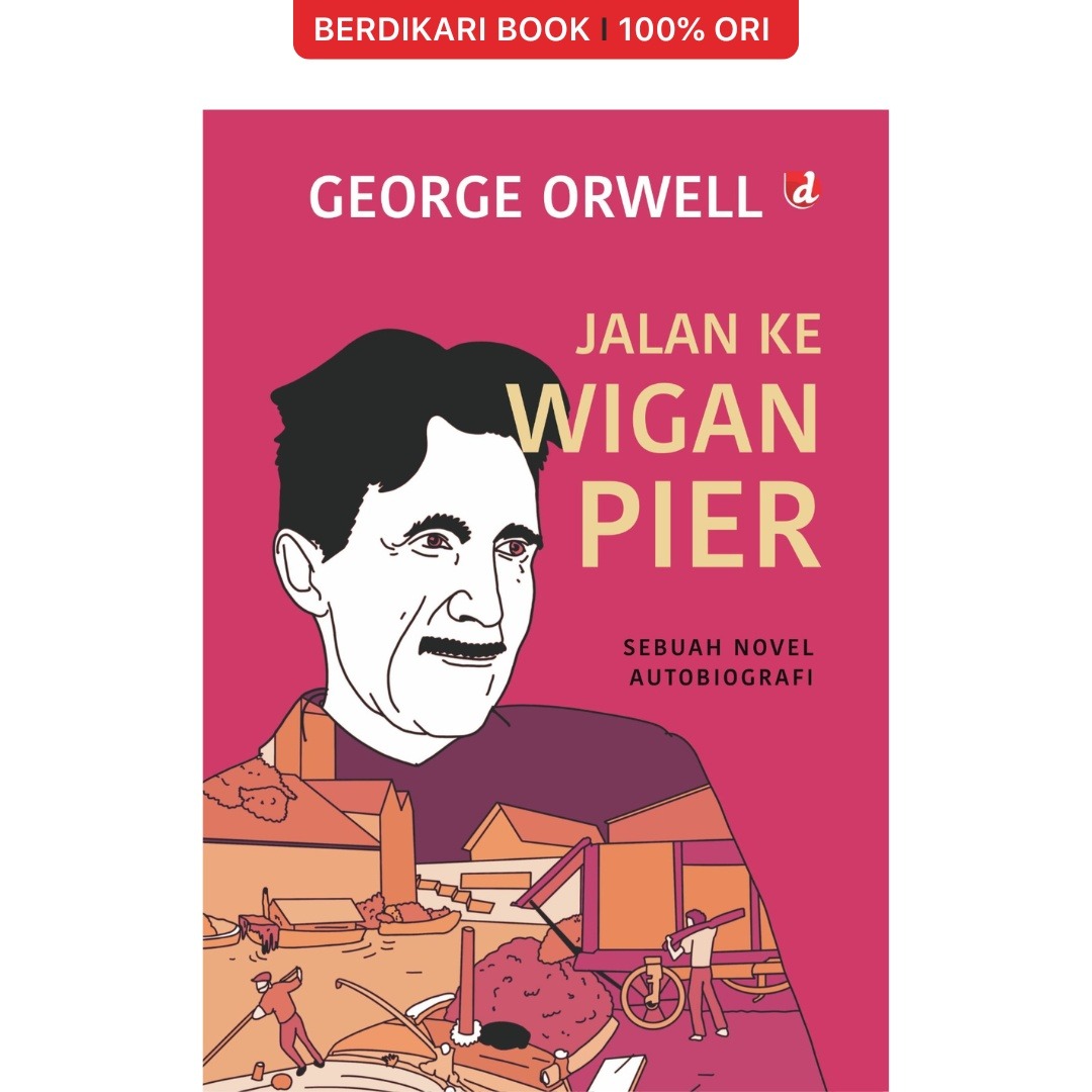 Orwell; Jalan ke Wigan Pier - Diva Press