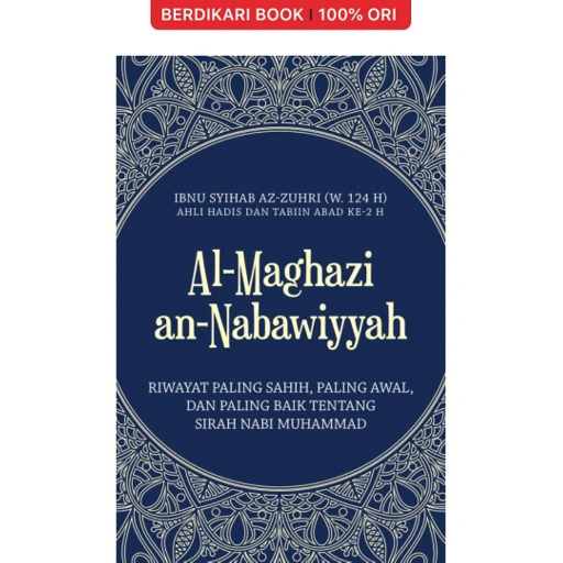 Image of Al-Maghazi an-Nabawiyyah: Riwayat Paling Sahih, Paling Awal, dan Paling Baik tentang Sirah Nabi Muhammad - Alvabet