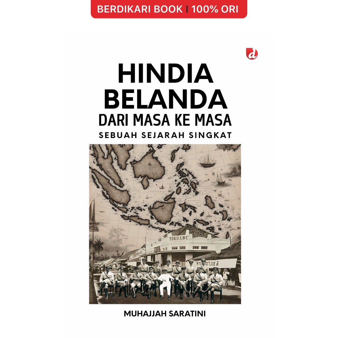 Hindia Belanda Dari Masa ke Masa; Sebuah Sejarah Singkat - Diva Press