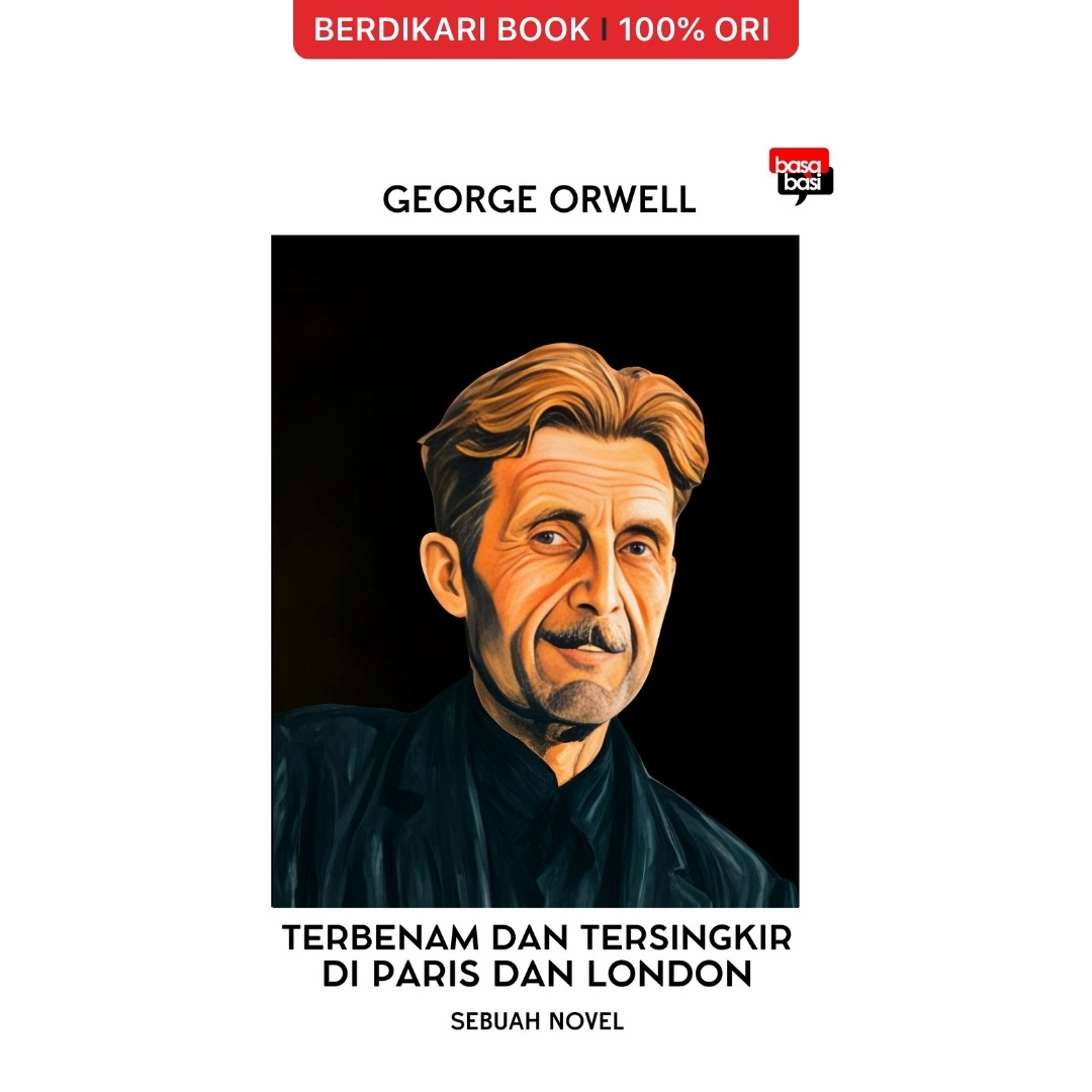 Orwell; Terbenam dan Tersingkir di Paris dan London - Basabasi