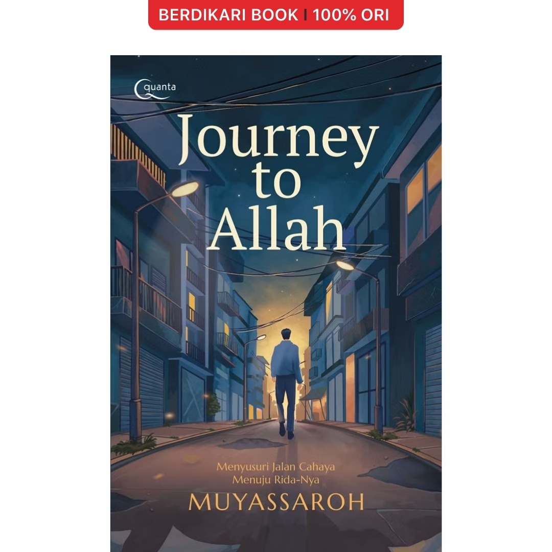Journey to Allah: Menyusuri Jalan Cahaya Menuju Rida-Nya - Gramedia