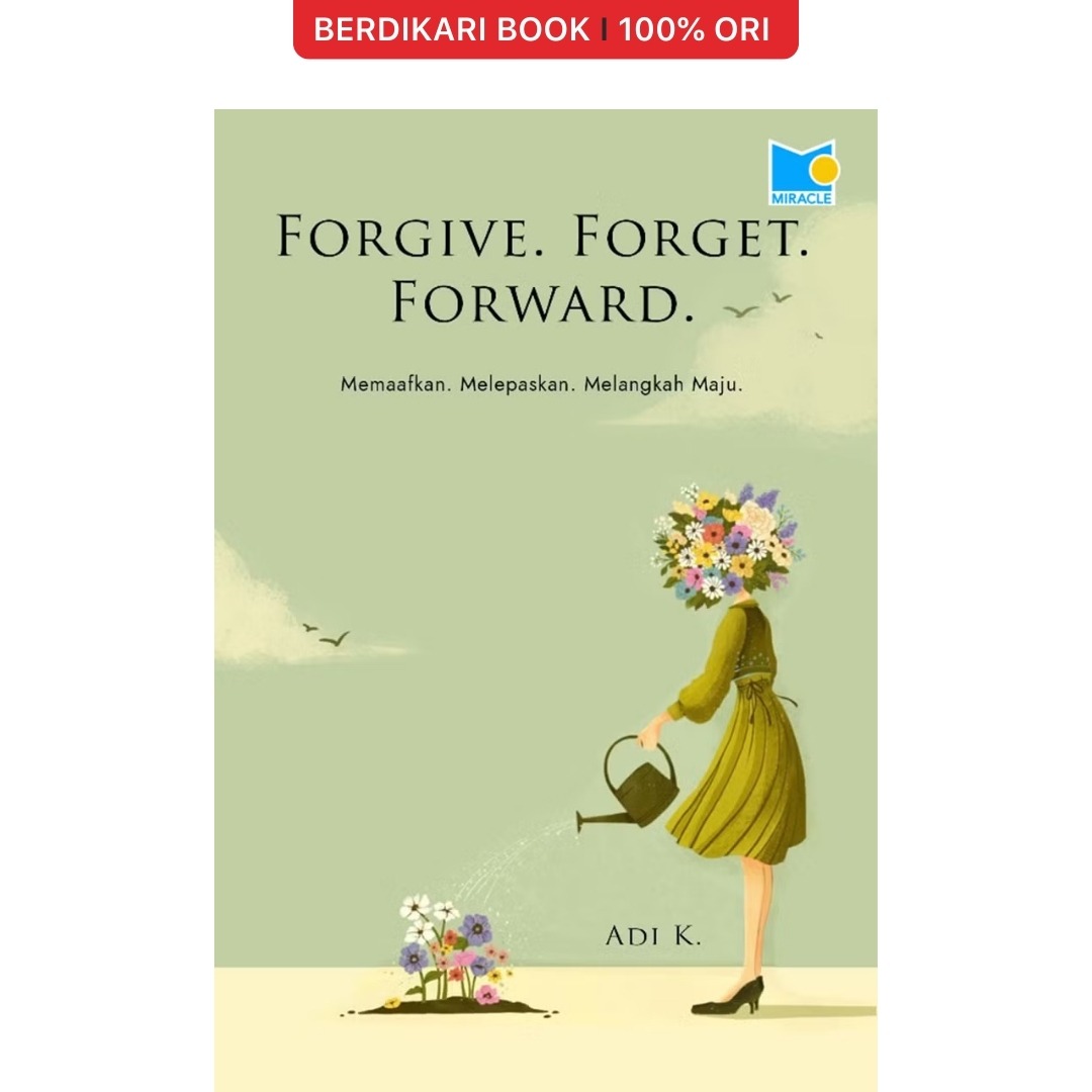 Forgive. Forget. Forward. (Adi K.) - Gramedia