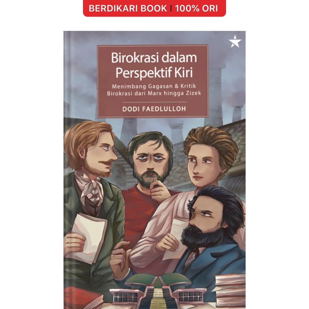 Birokrasi dalam Perspektif Kiri: Menimbang Gagasan dan Kritik Birokrasi dari Marx hingga Zizek - Independen