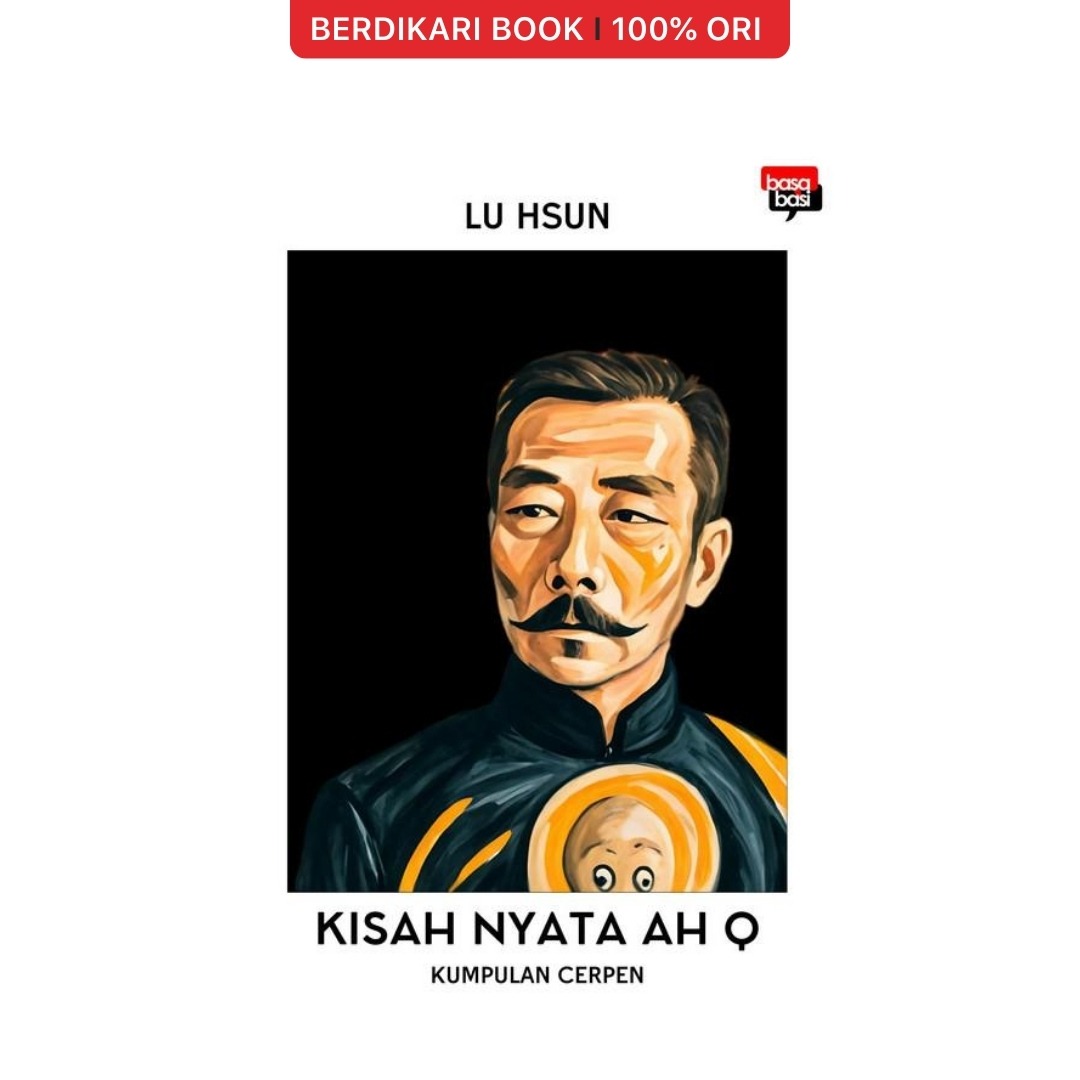 Kisah Nyata Ah Q Lu Hsun - Basabasi