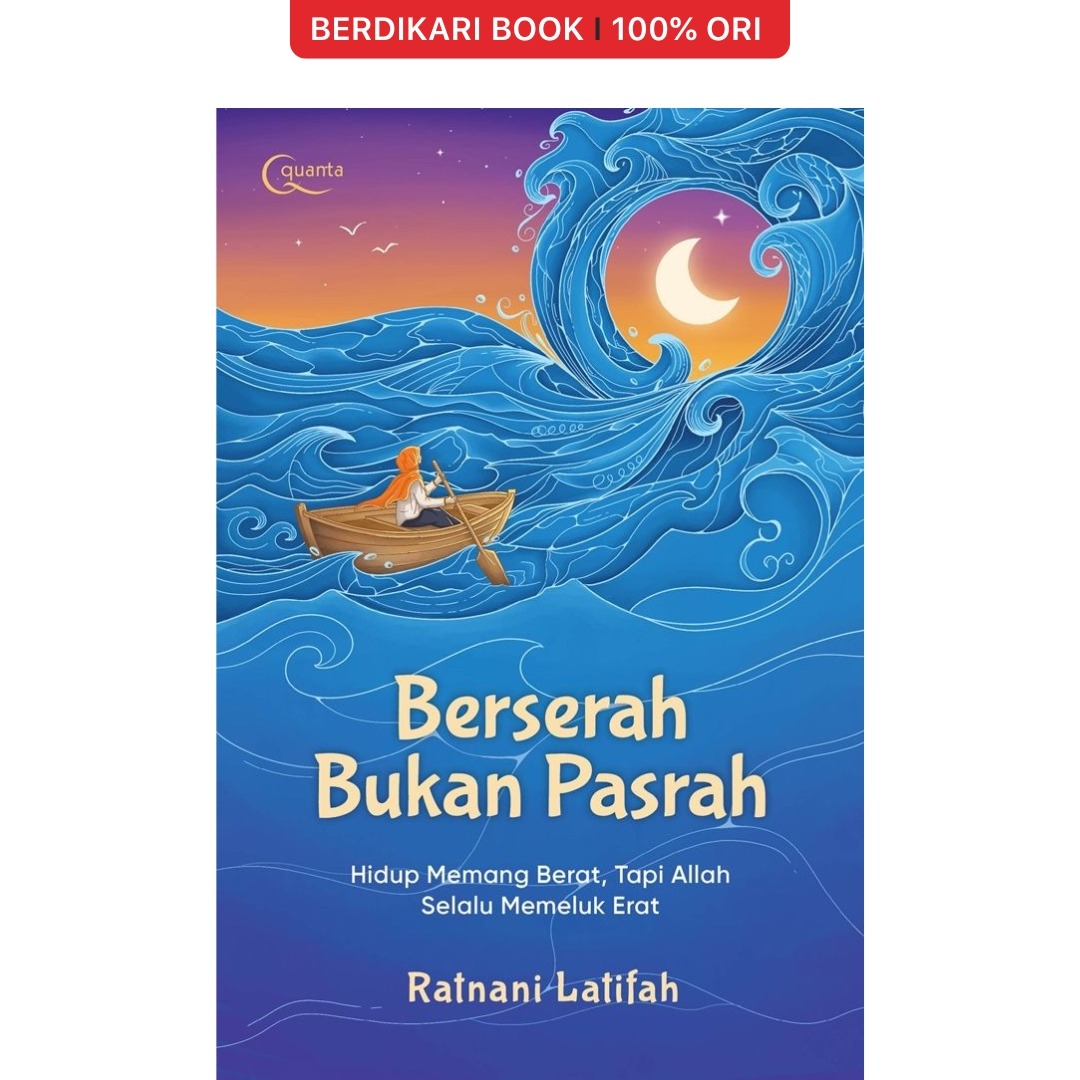Berserah Bukan Pasrah: Hidup Memang Berat, tapi Allah Selalu Memeluk Erat - Gramedia
