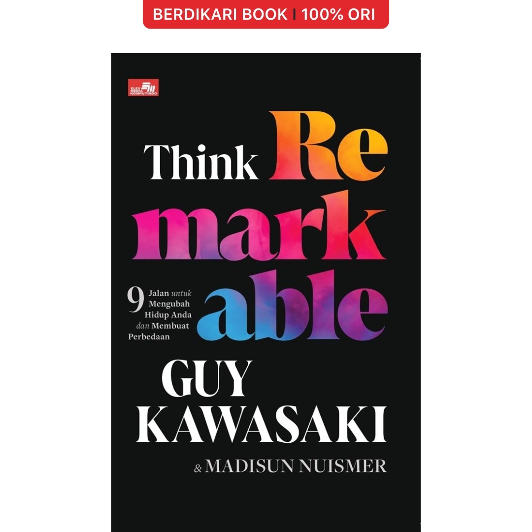 Think Remarkable 9 Jalan untuk Mengubah Hidup Anda dan Membuat Perbedaan - Gramedia