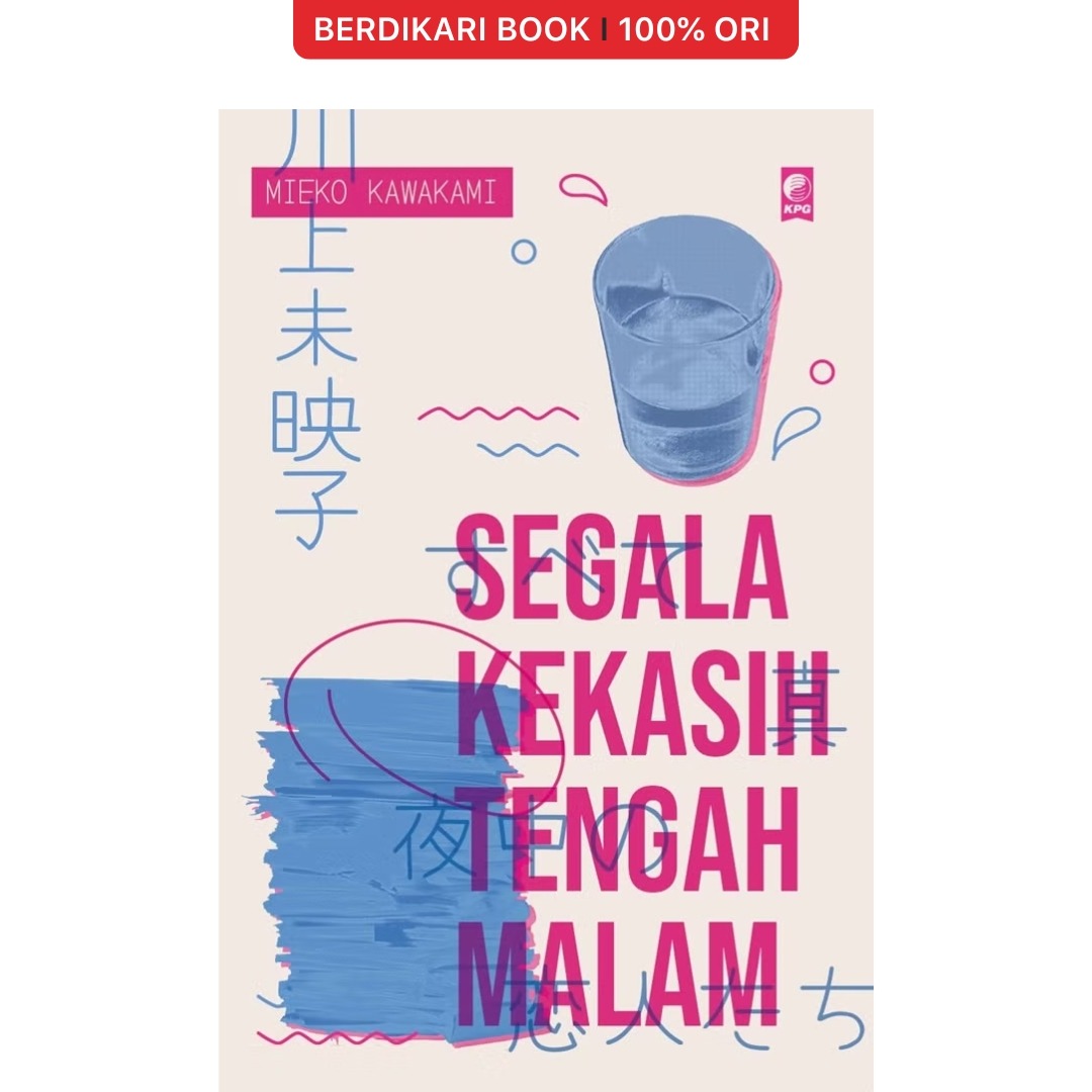 Segala Kekasih Tengah Malam (Mieko Kawakami) - Gramedia