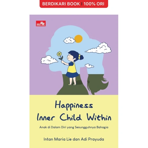 Image of Happiness Inner Child Within, Anak di Dalam Diri yang Sesungguhnya Bahagia - Gramedia